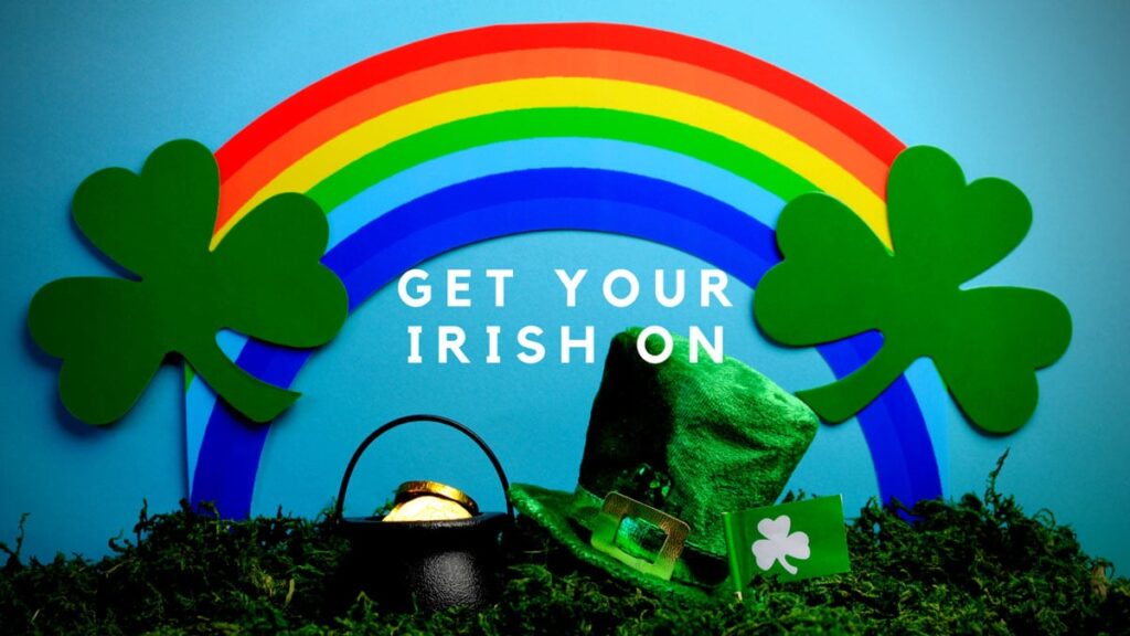 Rainbow with shamrocks. Text says, "Get your Irish on."