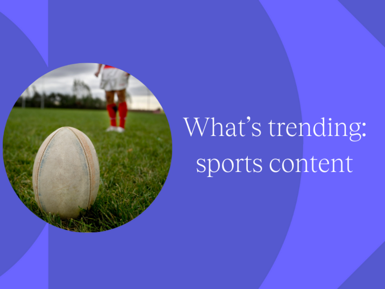 What&#8217;s trending: sports content
