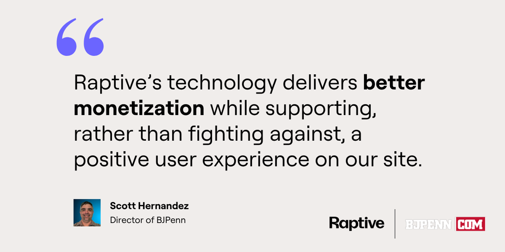 Quote from Scott saying that Raptive's tech delivered better monetization while supporting a positive user experience.