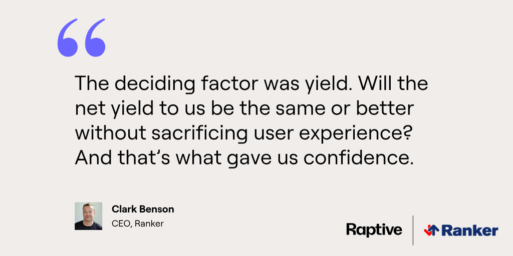 Clark Benson, CEO of Ranker, says Raptive’s yield performance gave Ranker confidence to switch partners without sacrificing user experience